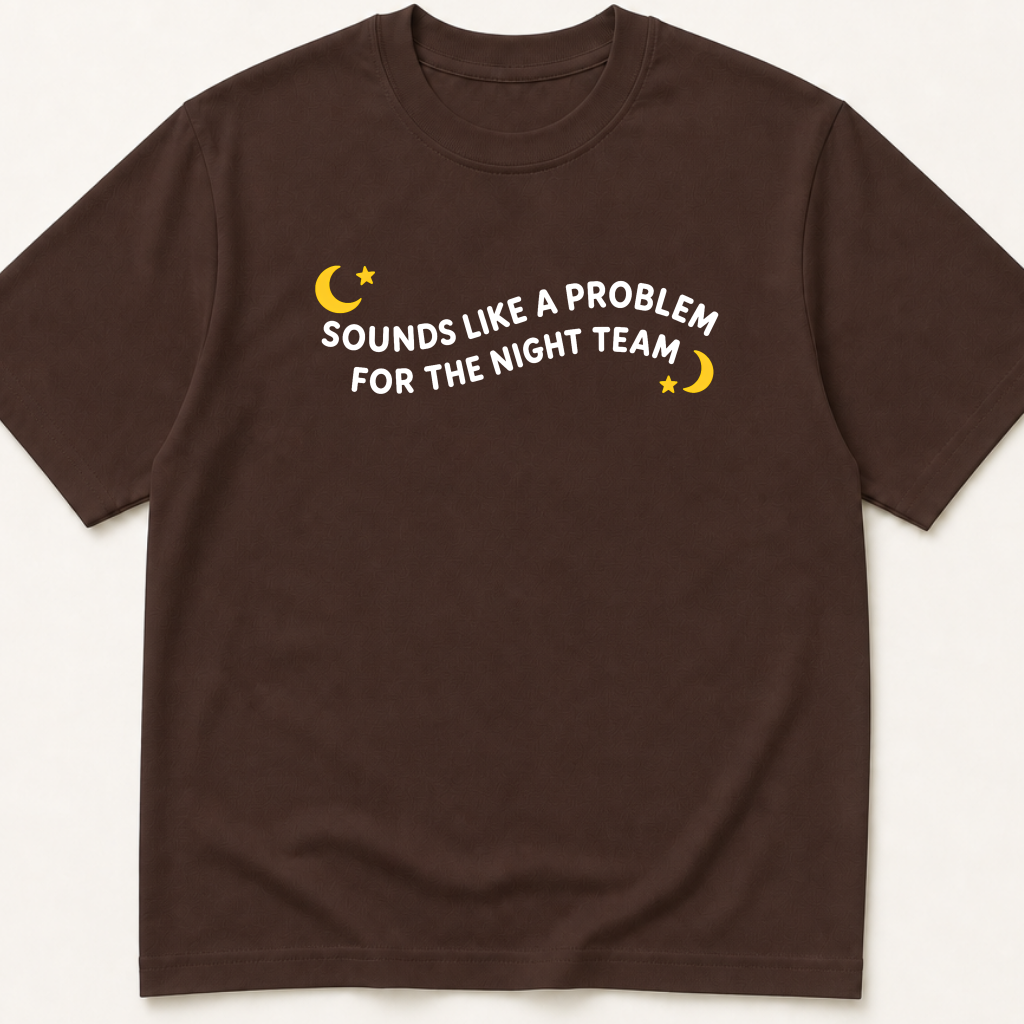 Alternate view of the 'Sounds Like a Problem for the Night Team' garment-dyed t-shirt.
