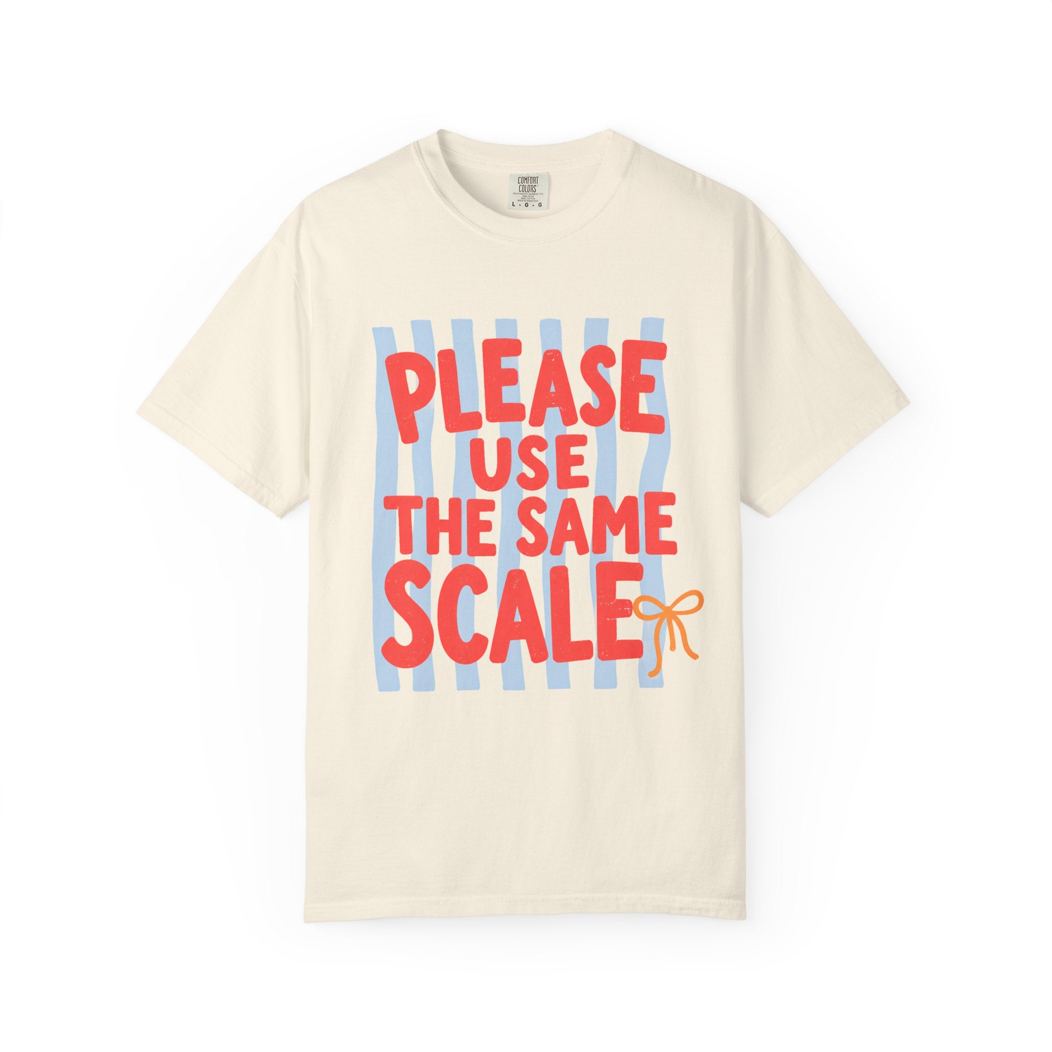 Use the Same Scale T-Shirt
