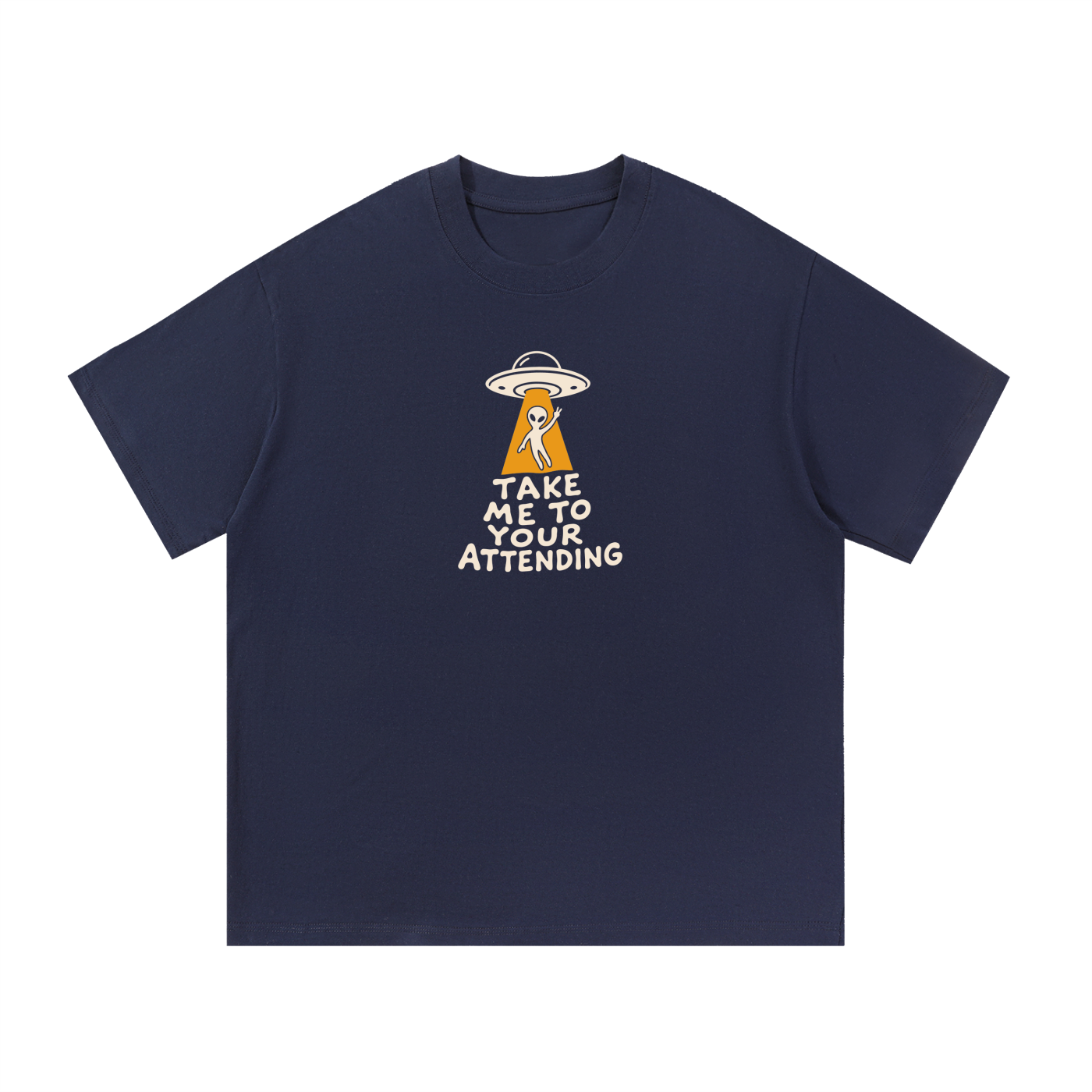Mockup of navy blue cotton T-shirt with a UFO abducting an alien with the words "Take me to your attending".