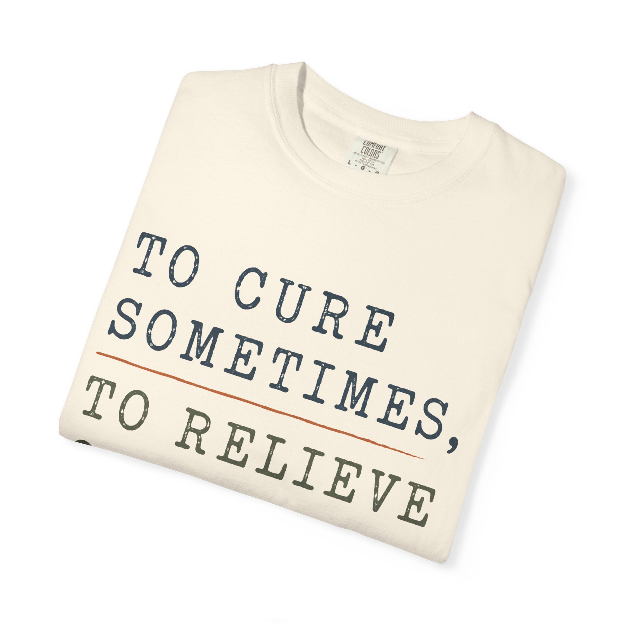 To Cure Sometimes T-Shirt
