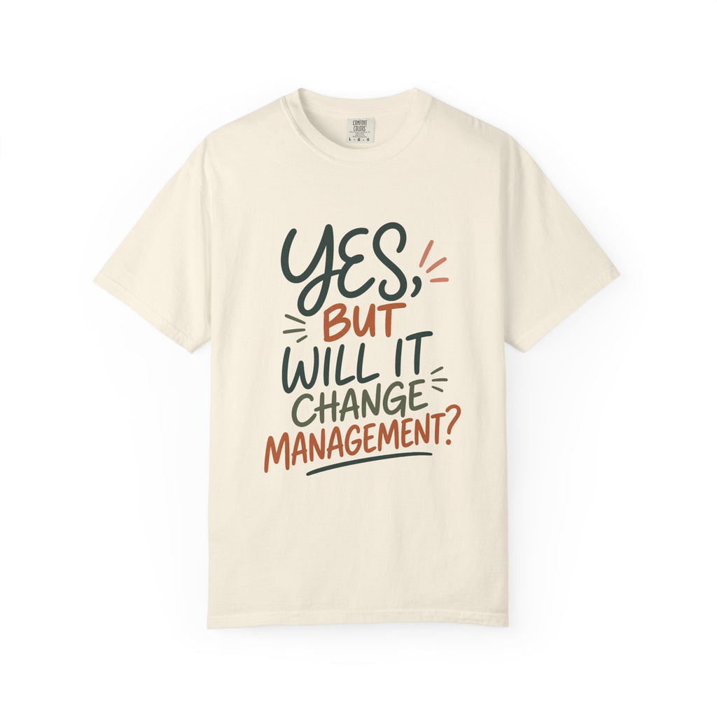 Will It Change Management T-Shirt