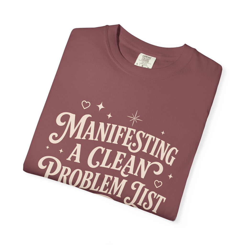 Manifesting Clean Problem List T-Shirt
