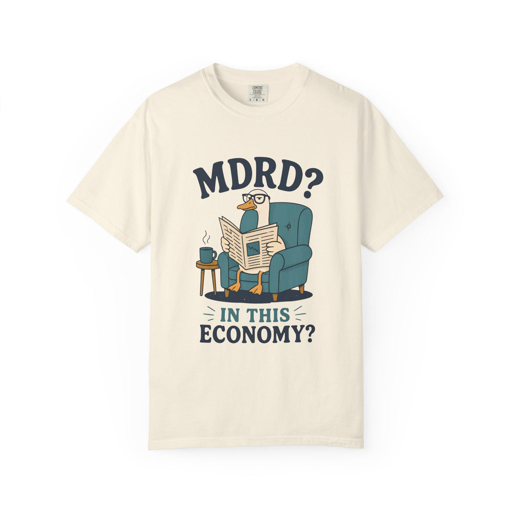 MDRD In This Economy T-Shirt