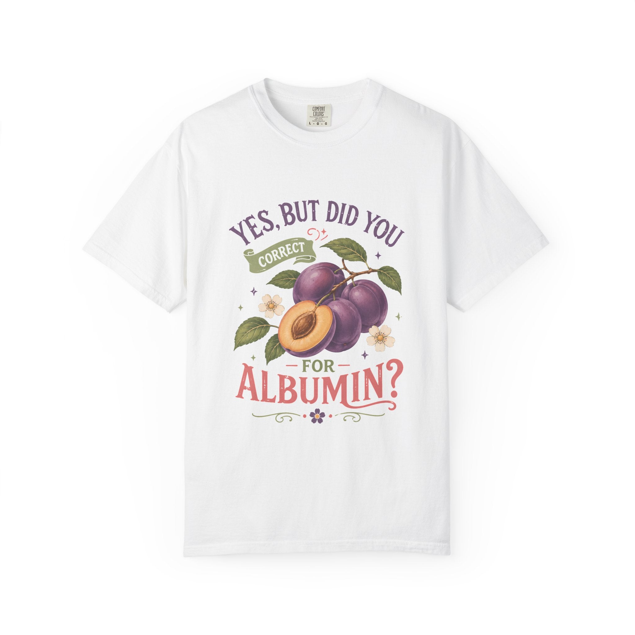 Did You Correct For Albumin T-Shirt