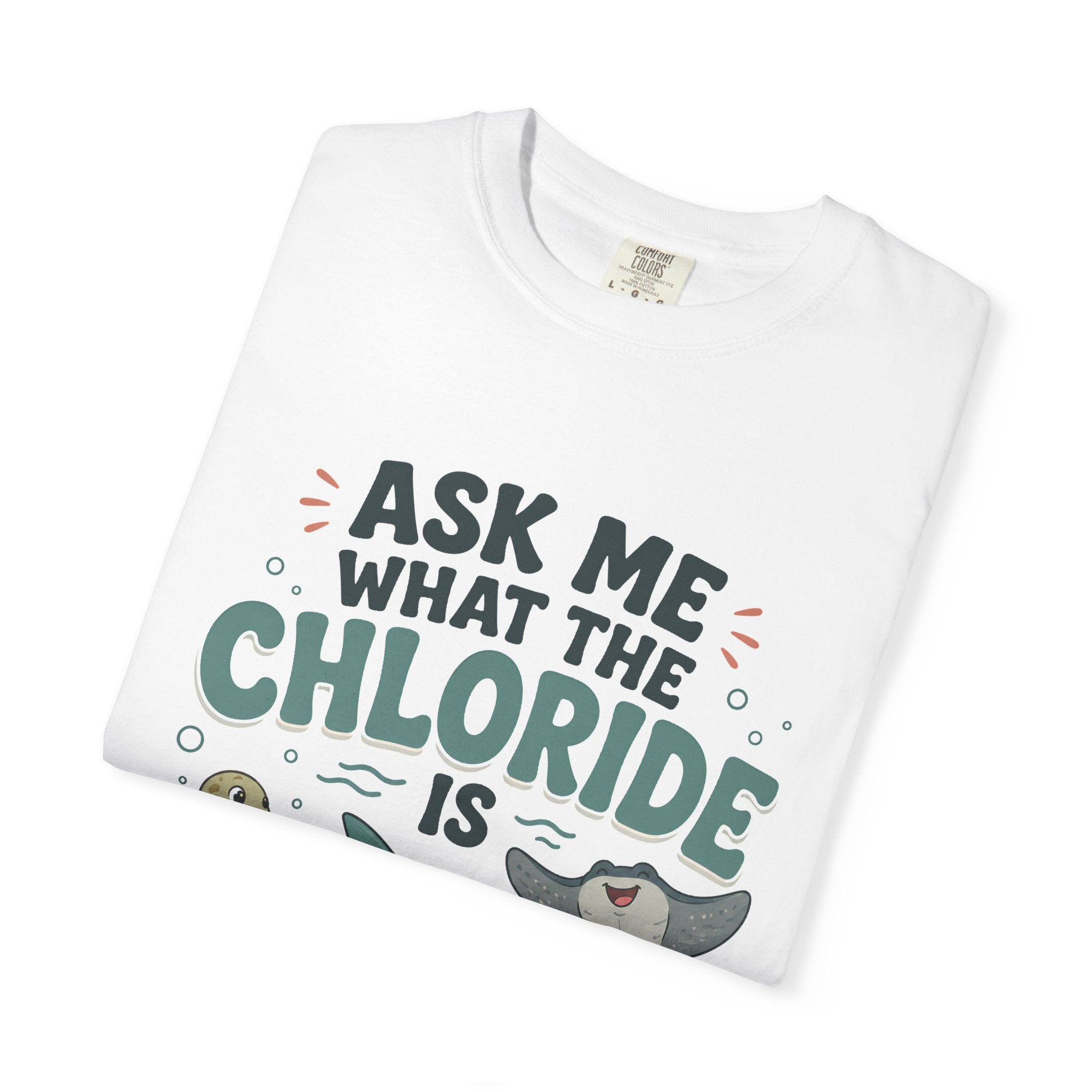 What the Chloride Is T-Shirt