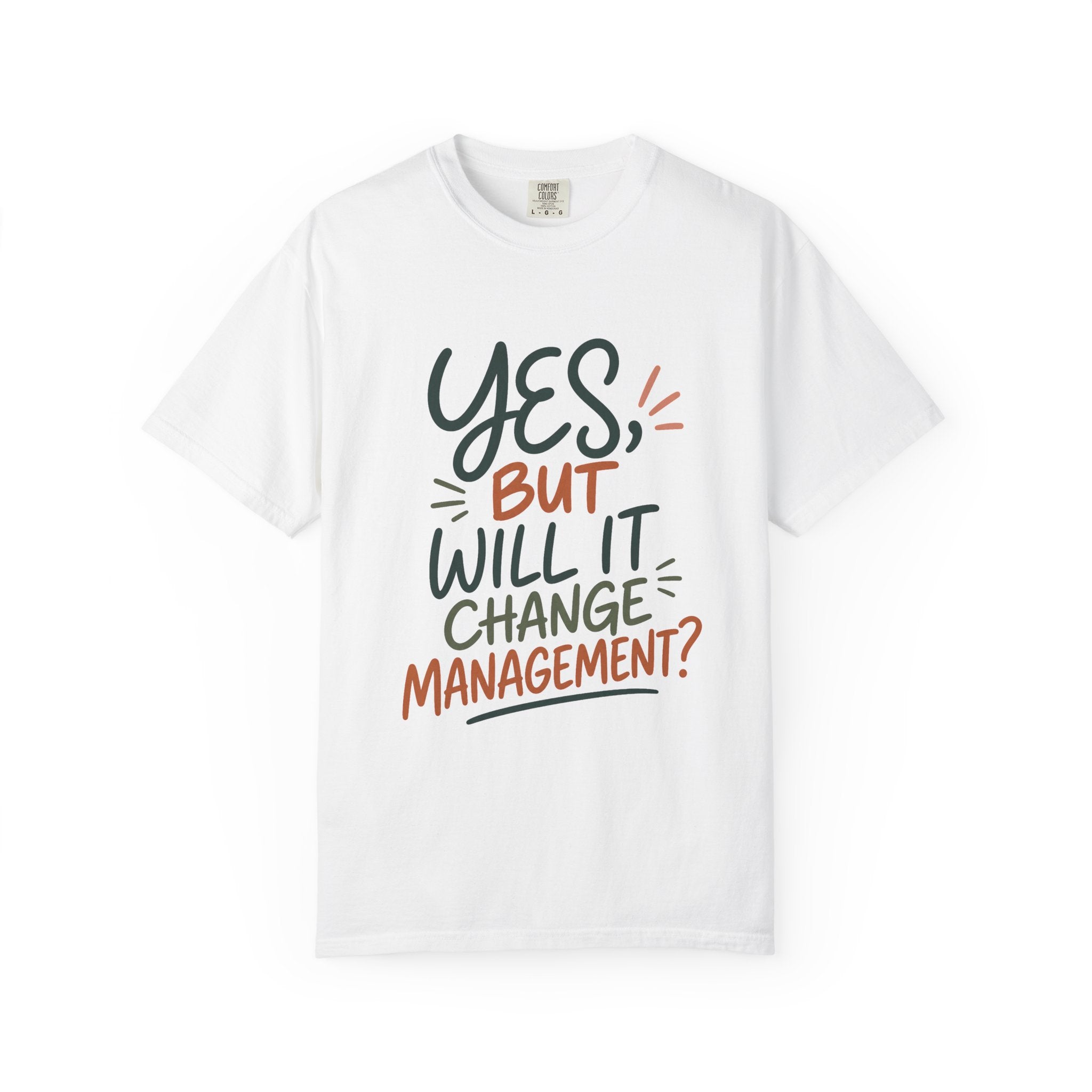 Will It Change Management T-Shirt