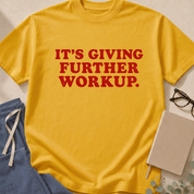 Alternate view of the "It's Giving Further Workup" garment-dyed internal medicine t-shirt