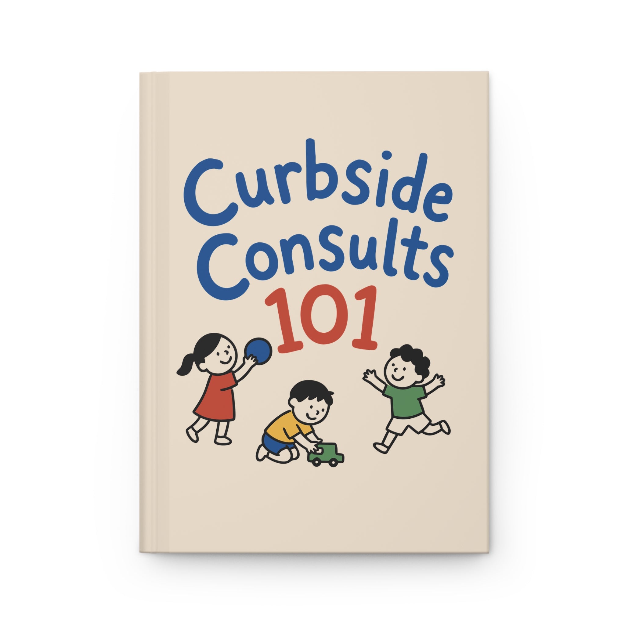 Cream hardcover journal front cover with 'Curbside Consults 101' and three drawn children playing
