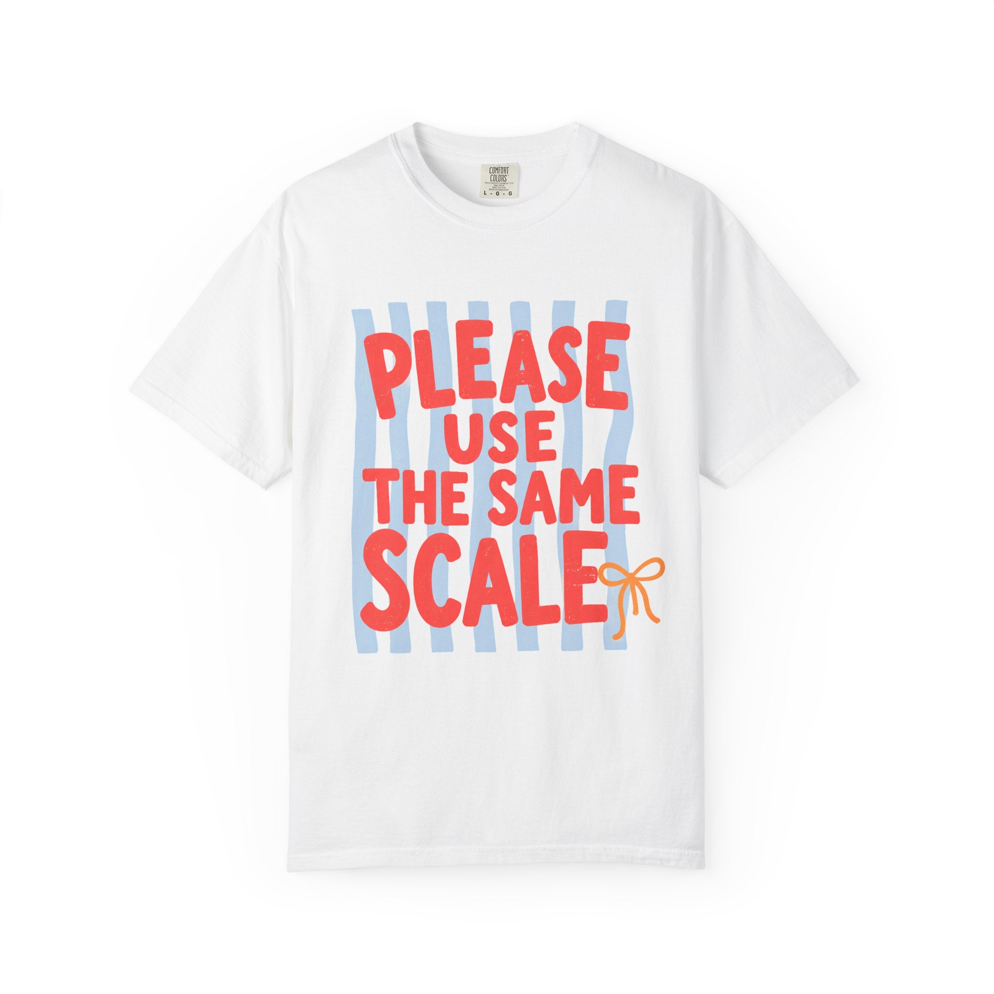 Use the Same Scale T-Shirt