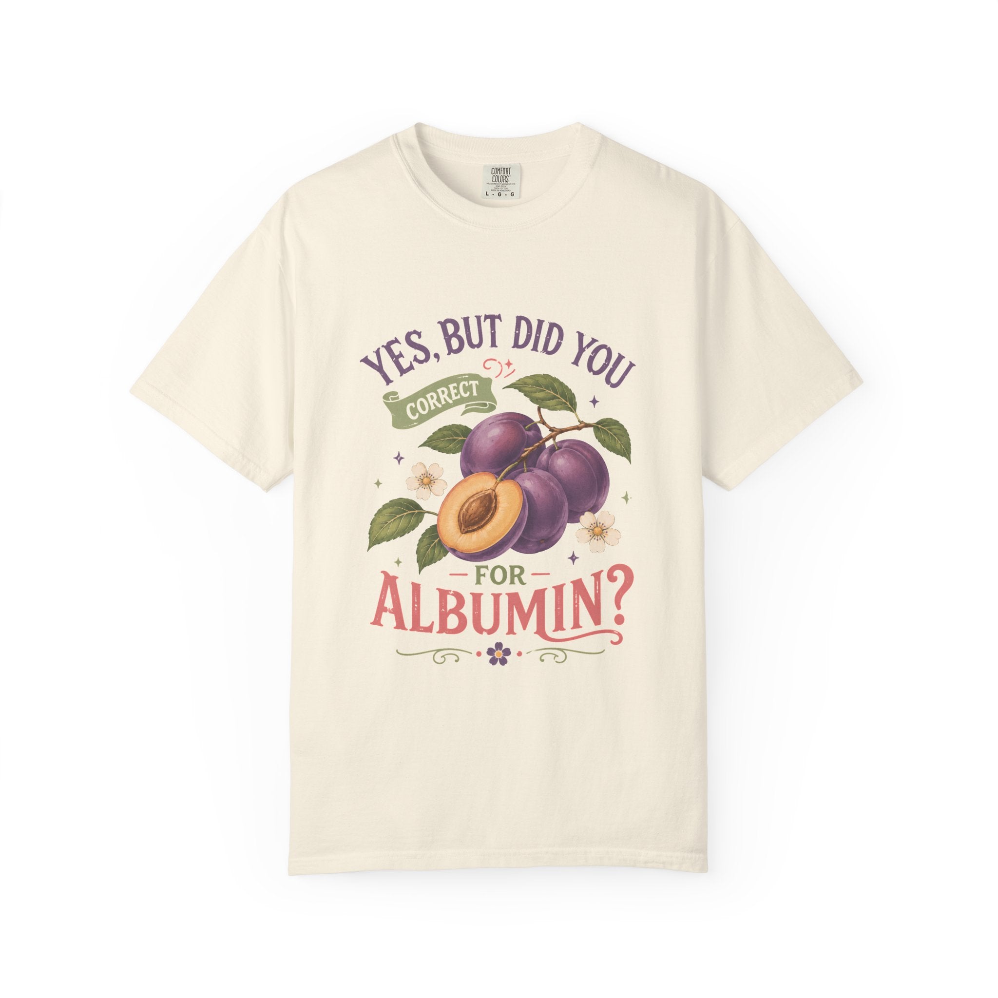 Did You Correct For Albumin T-Shirt