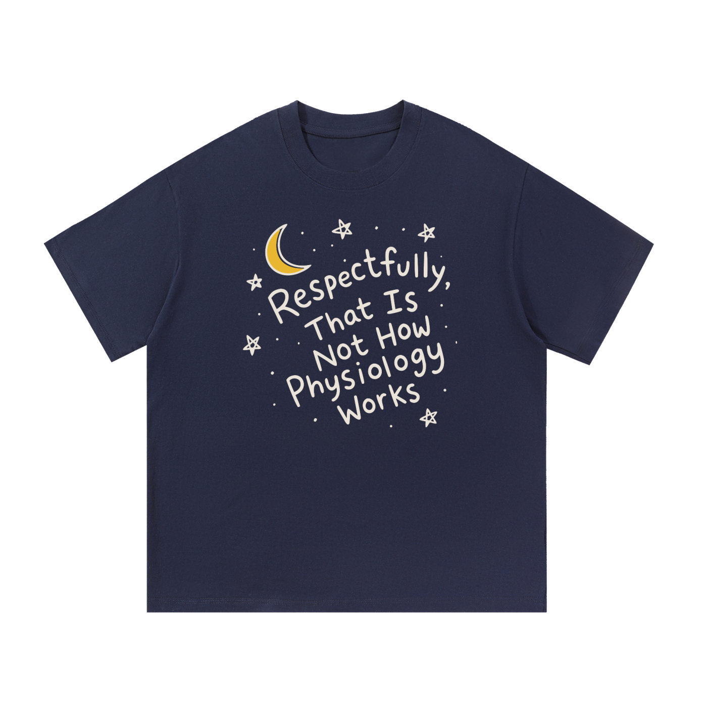 Respectfully, That Is Not How Physiology Works T-Shirt