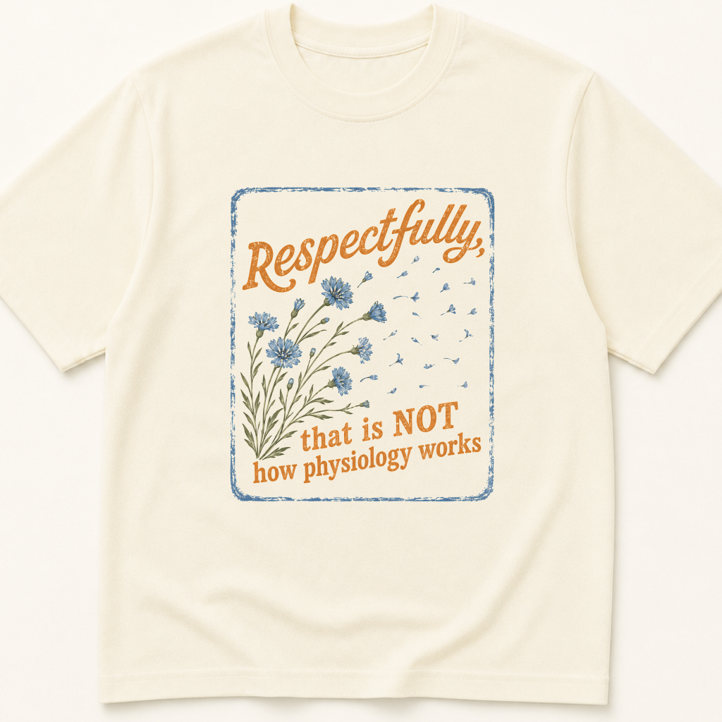 Garment-dyed unisex t-shirt printed with 'That Is Not How Physiology Works' — Critical Care humor tee for General Medicine and Internal Medicine professionals.