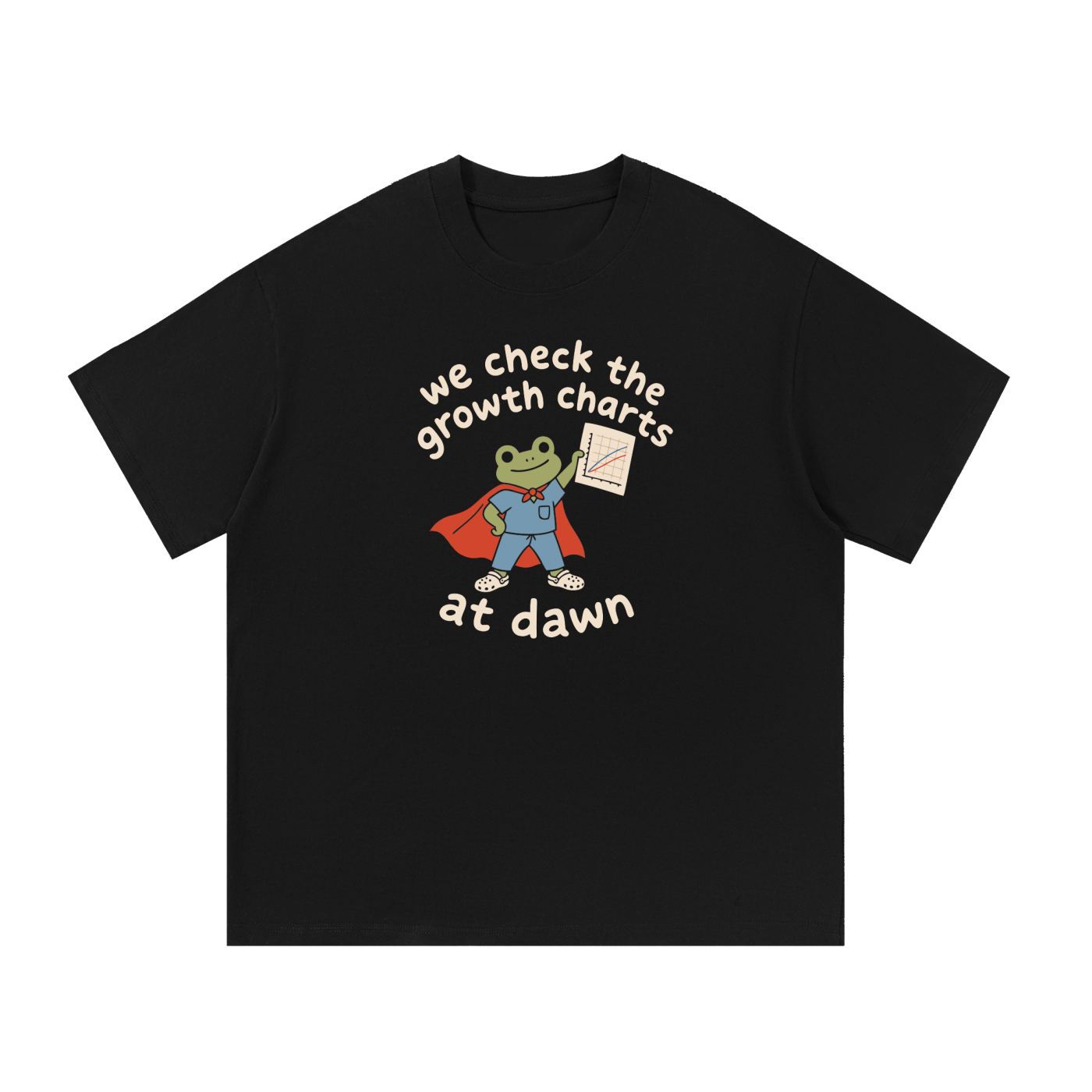 We Check the Growth Charts at Dawn T-Shirt