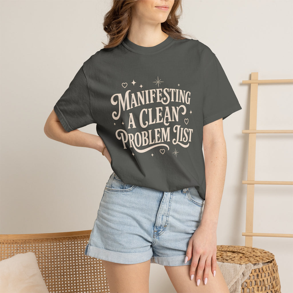 Manifesting Clean Problem List T-Shirt