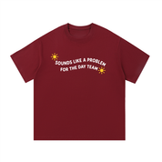 Sounds Like a Problem for the Day Team T-Shirt