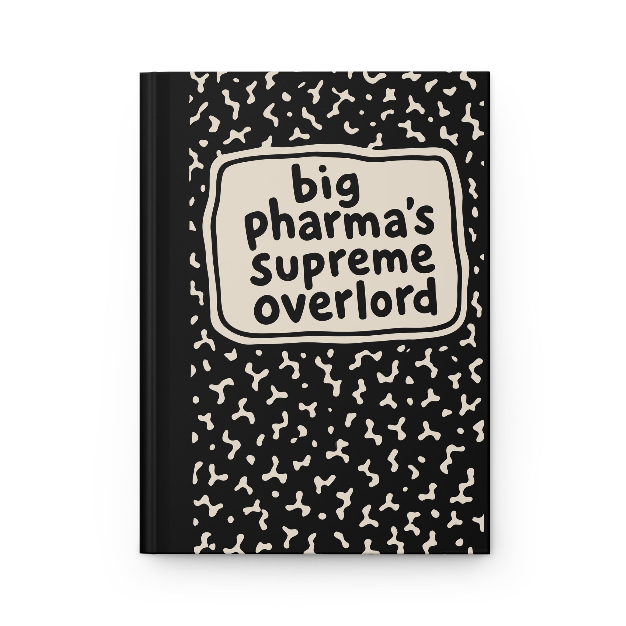 Front of black composition-style hardcover journal, cover reads 'big pharma's supreme overlord'