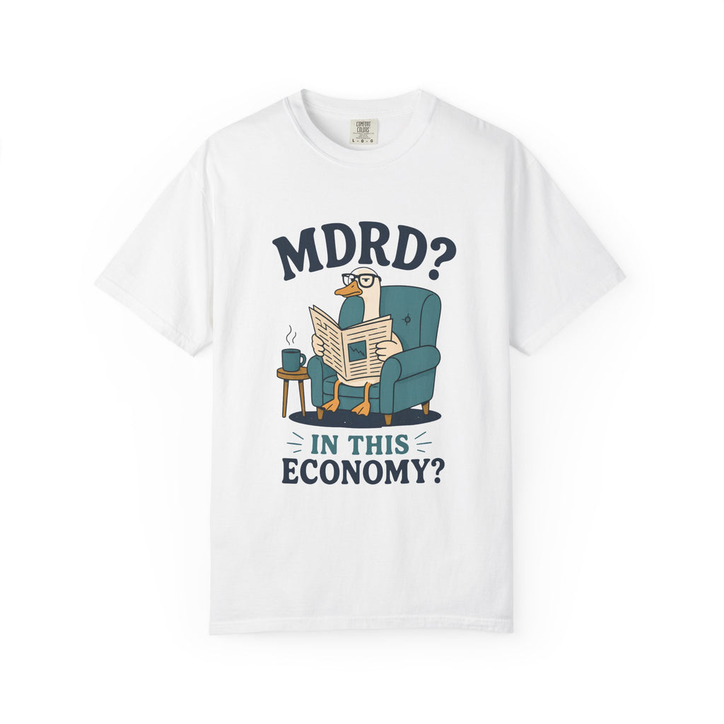 MDRD In This Economy T-Shirt