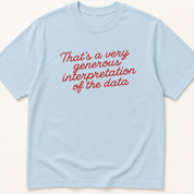Alternate view of the 'That's a Very Generous Interpretation of the Data' garment-dyed t-shirt.