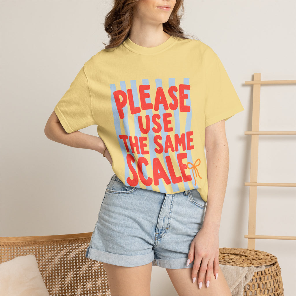 Use the Same Scale T-Shirt