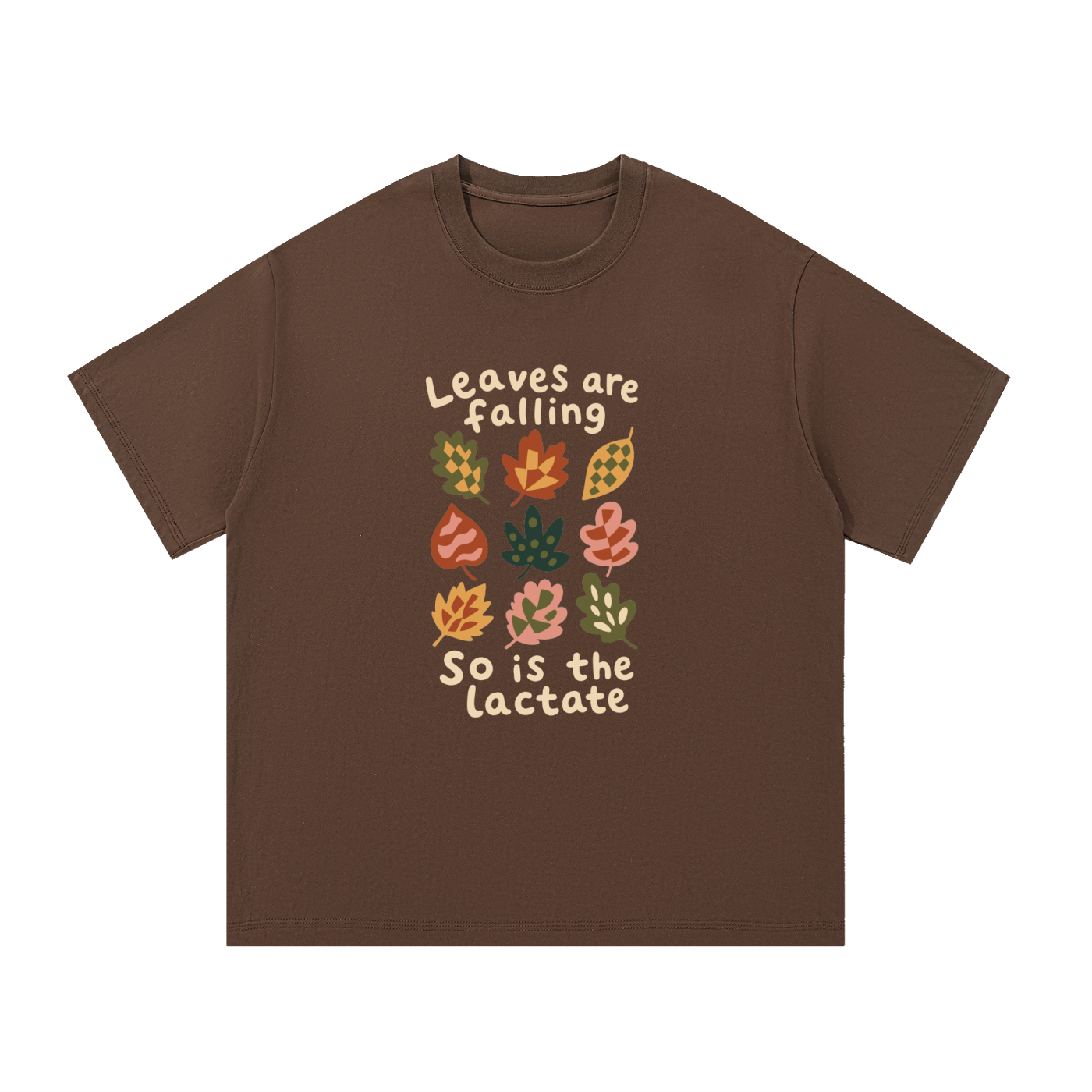 Leaves Are Falling, So Is the Lactate T-Shirt