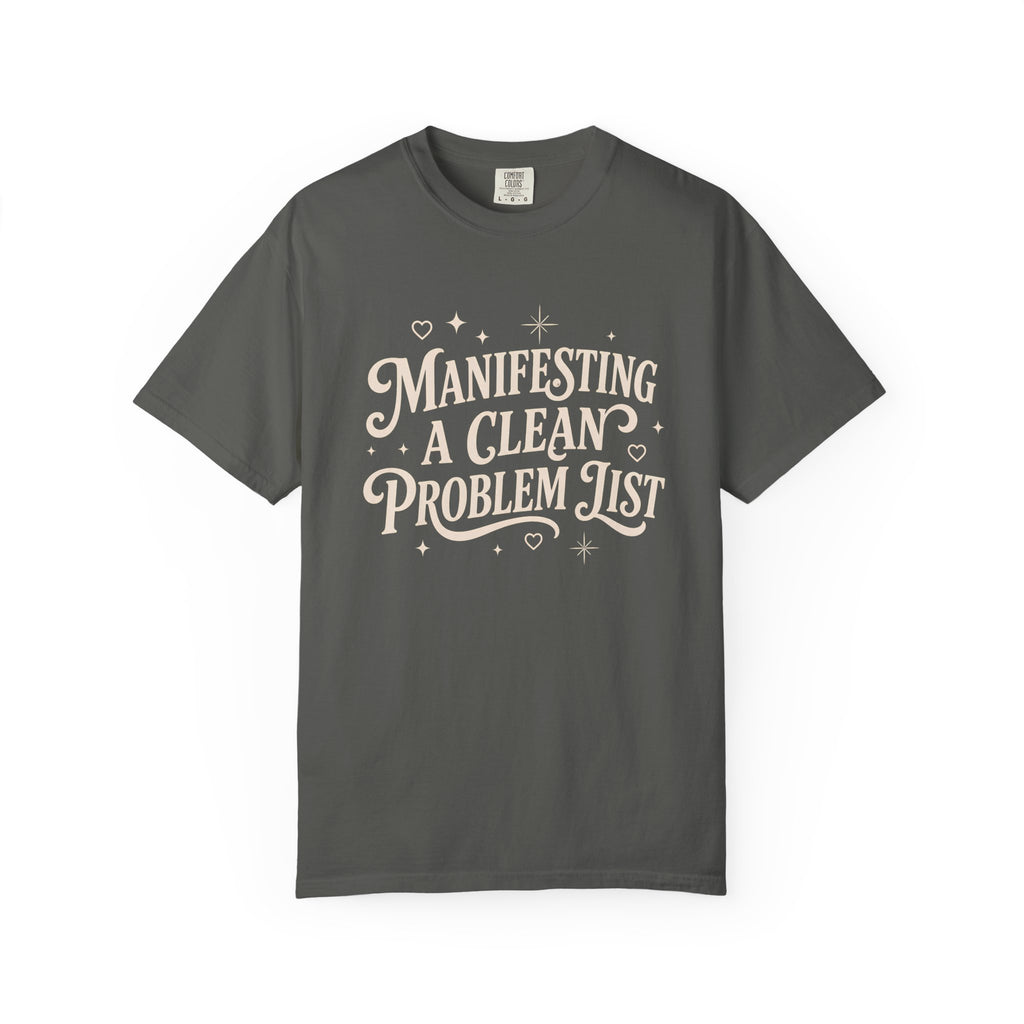 Manifesting Clean Problem List T-Shirt