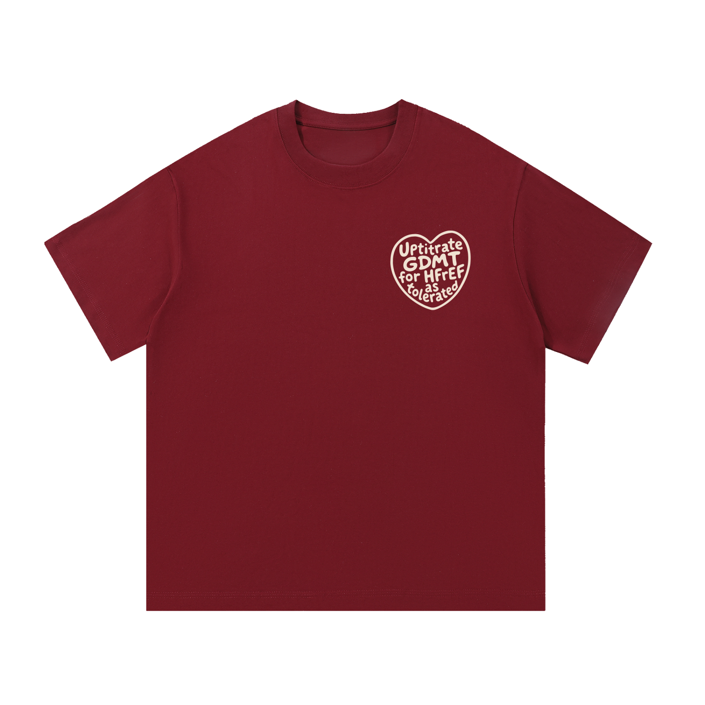 Mockup of a wine red cotton T-shirt with a small heart graphic reading 'Uptitrate GDMT for HFrEF as tolerated'
