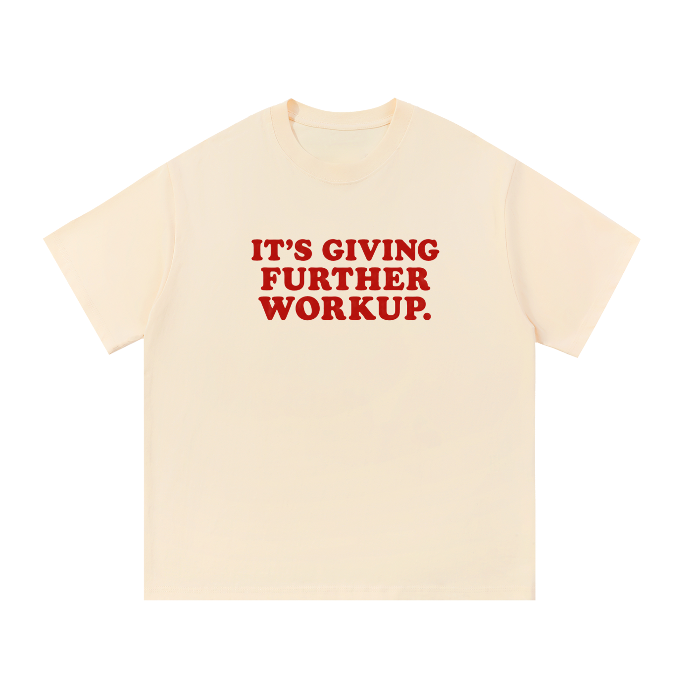 It's Giving Further Workup T-Shirt
