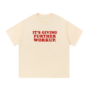 It's Giving Further Workup T-Shirt