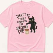 Alternate view of the 'That's It, You Are Going in the Specimen Cup' garment-dyed t-shirt.