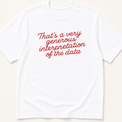 Alternate view of the 'That's a Very Generous Interpretation of the Data' garment-dyed t-shirt.