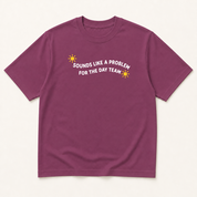 Alternate view of the 'Sounds Like a Problem for the Day Team' garment-dyed t-shirt.