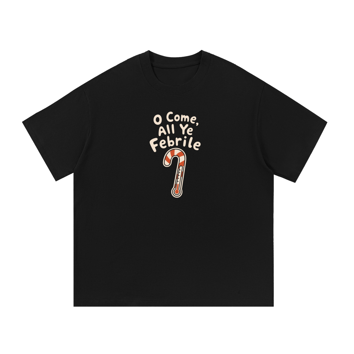 Mockup of a black cotton T-shirt with "O Come, All Ye Febrile" lettering above a red and white candy cane thermometer