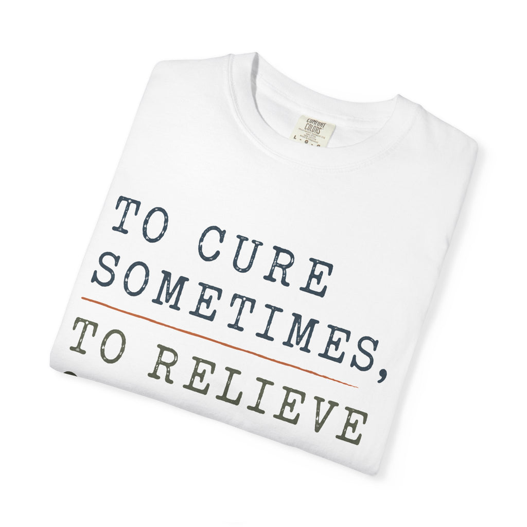 To Cure Sometimes T-Shirt