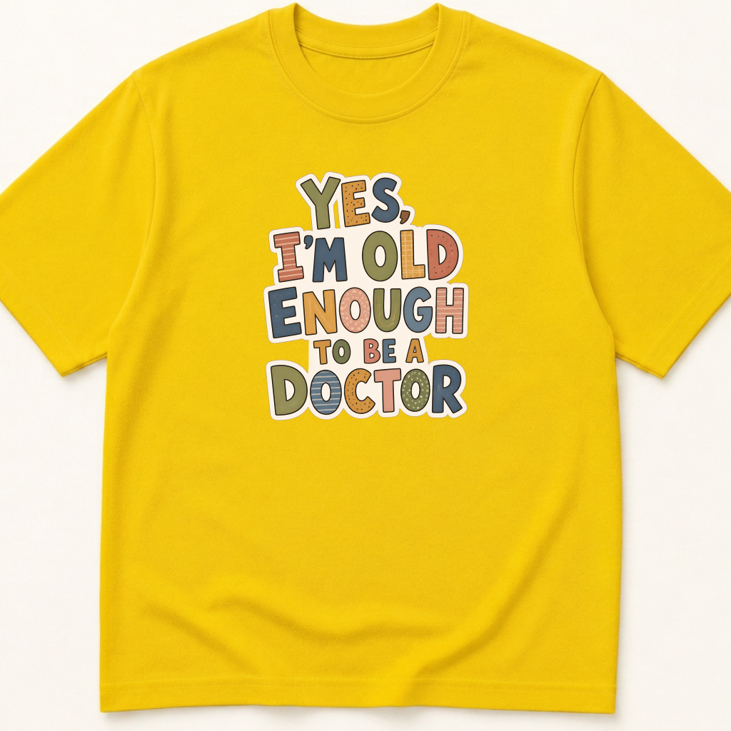 Alternate view of the 'Yes, I'm Old Enough to Be a Doctor' garment-dyed t-shirt.