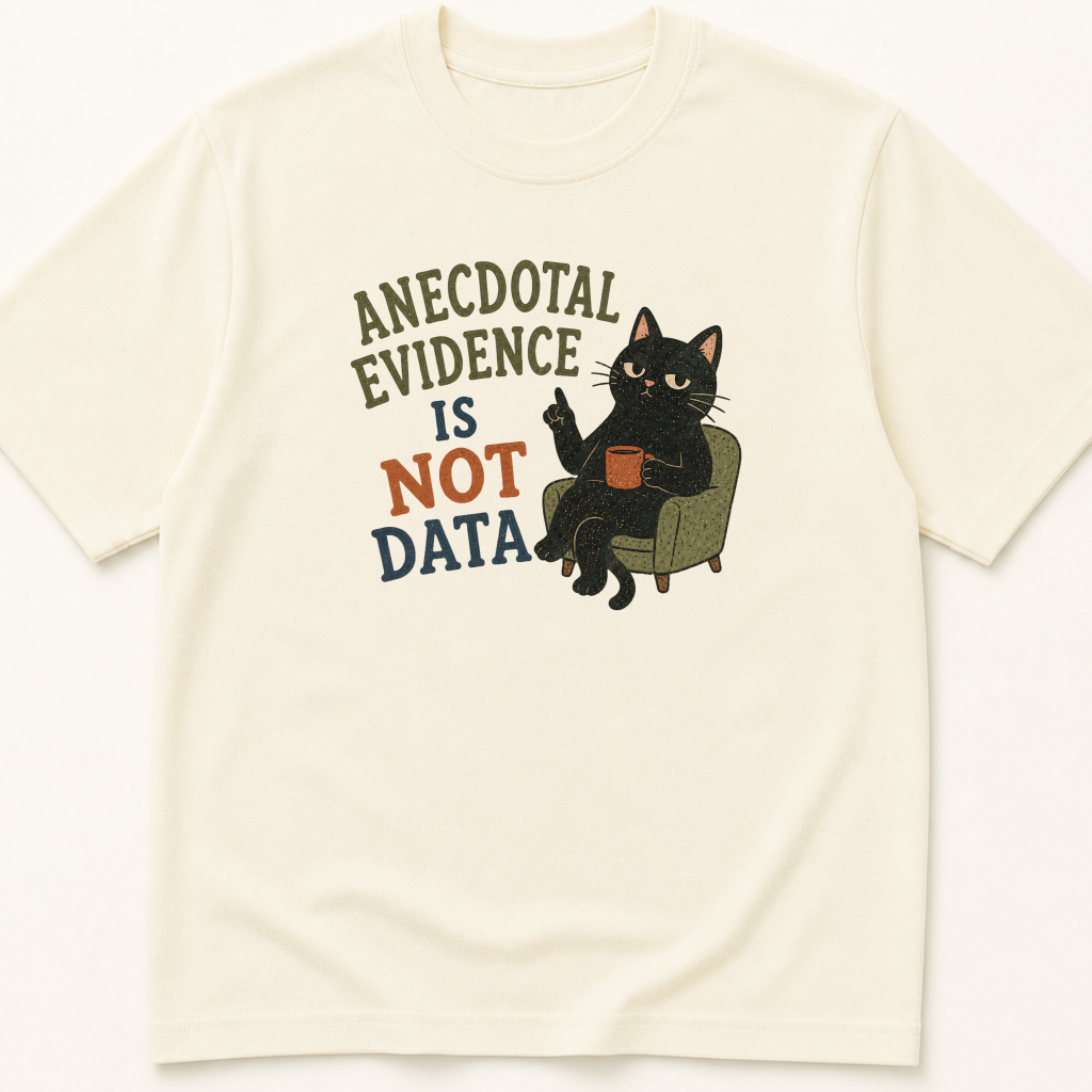 Garment-dyed unisex t-shirt printed with 'Anecdotal Evidence is Not Data' — Epidemiology humor tee for Evidence-Based Medicine, Family Medicine, and Internal Medicine professionals.