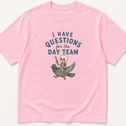 Alternate view of the 'I Have Questions for the Day Team' garment-dyed t-shirt.
