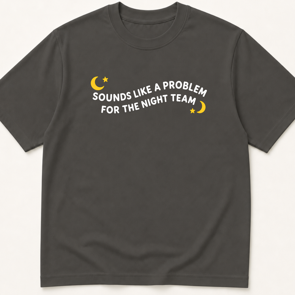 Alternate view of the 'Sounds Like a Problem for the Night Team' garment-dyed t-shirt.