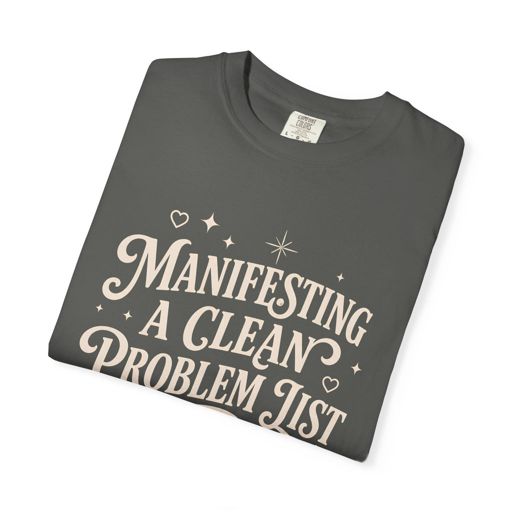 Manifesting Clean Problem List T-Shirt
