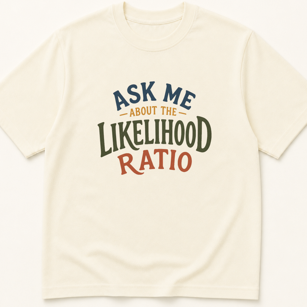 Garment-dyed unisex t-shirt printed with 'Ask About Likelihood Ratio' — Epidemiology humor tee for Evidence-Based Medicine, Family Medicine, and Internal Medicine professionals.