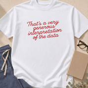 Additional colorway of the "That's a Very Generous Interpretation of the Data" garment-dyed evidence-based medicine t-shirt.
