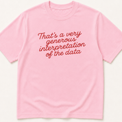Alternate view of the 'That's a Very Generous Interpretation of the Data' garment-dyed t-shirt.
