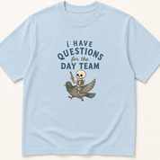 Alternate view of the 'I Have Questions for the Day Team' garment-dyed t-shirt.