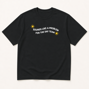 Alternate view of the 'Sounds Like a Problem for the Day Team' garment-dyed t-shirt.