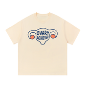 Ovary Achiever T-Shirt