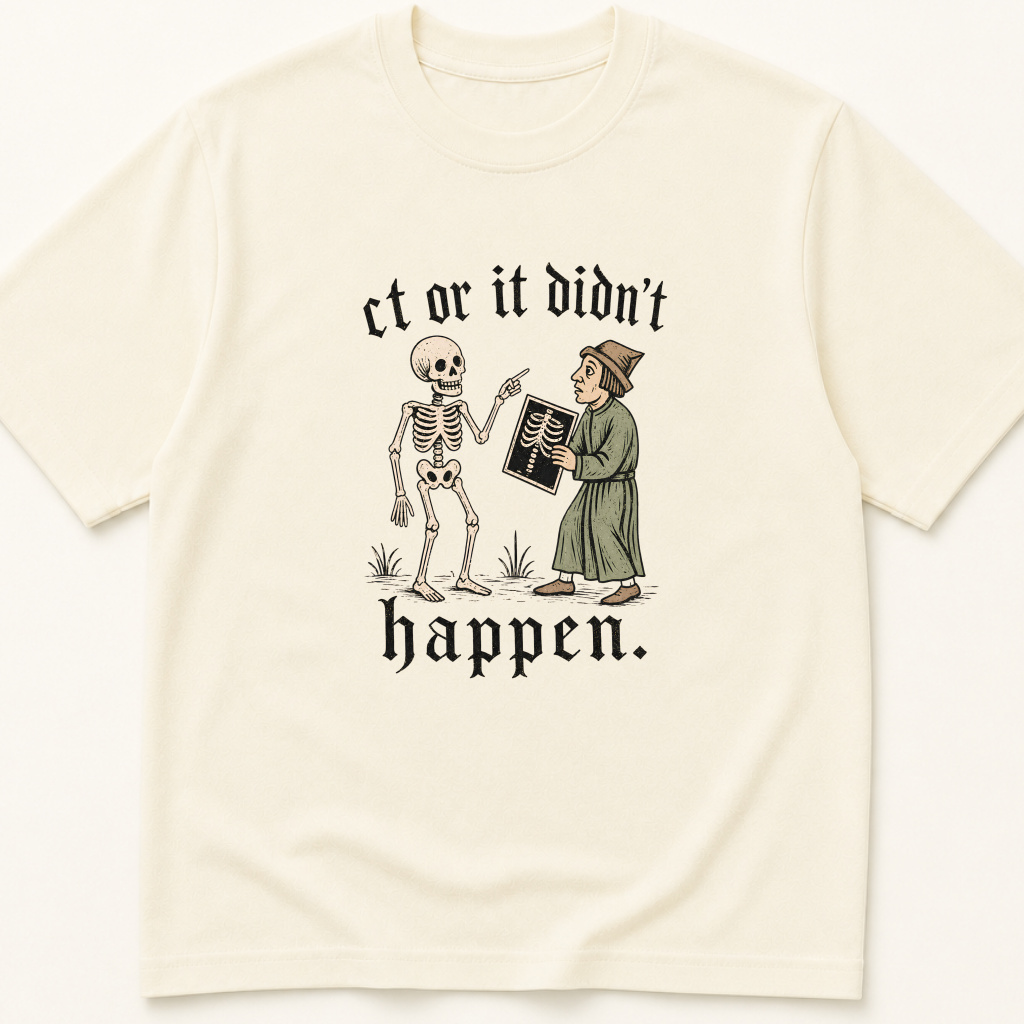 Garment-dyed unisex t-shirt printed with 'CT or It Didn't Happen' — Emergency Medicine humor tee for Radiology and Trauma Surgery professionals.