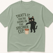 Alternate view of the 'That's It, You Are Going in the Specimen Cup' garment-dyed t-shirt.