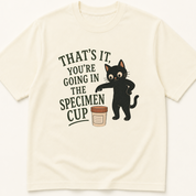 Garment-dyed unisex t-shirt printed with 'That's It, You Are Going in the Specimen Cup' — Laboratory Medicine humor tee for Nursing and Phlebotomy professionals.