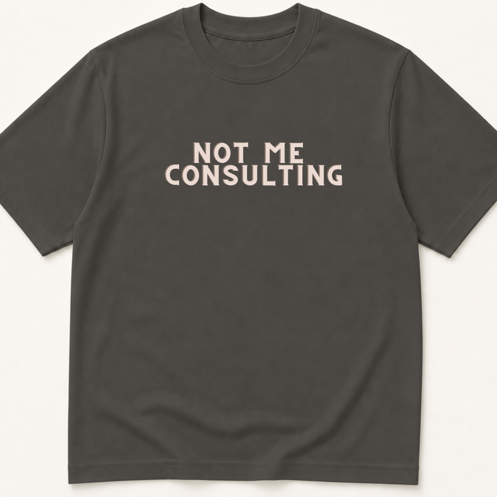 Garment-dyed unisex t-shirt printed with 'Not Me, Consulting' — General Medicine humor tee for Hospital Medicine and Internal Medicine professionals.