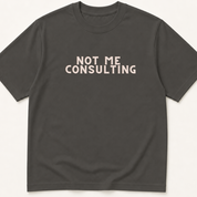 Garment-dyed unisex t-shirt printed with 'Not Me, Consulting' — General Medicine humor tee for Hospital Medicine and Internal Medicine professionals.