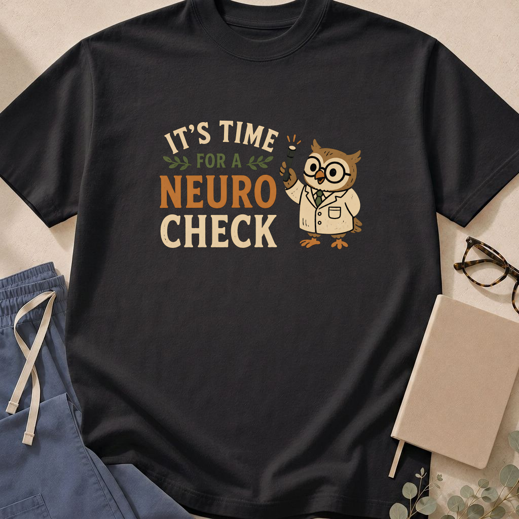 Garment-dyed unisex t-shirt printed with 'It's Time for a Neuro Check' — neurology humor tee for neuro and ICU staff.